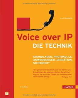 Voice over IP - Die Technik: Grundlagen, Protokolle, Anwendungen, Migration, Sicherheit