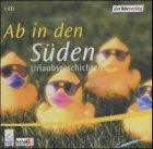 Ab in den Süden. CD. . Urlaubsgeschichten. Lesung