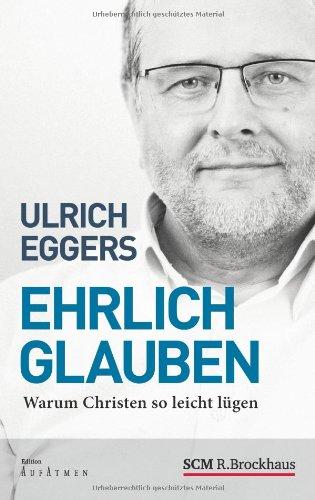 Ehrlich glauben: Warum Christen so leicht lügen