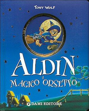 Aldin il magico orsetto (Cartonati cicciotti)