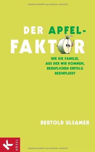 Der Apfel-Faktor: Wie die Familie, aus der wir kommen, beruflichen Erfolg beeinflusst