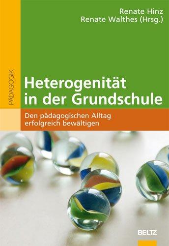 Heterogenität in der Grundschule: Den pädagogischen Alltag erfolgreich bewältigen (Beltz Pädagogik)