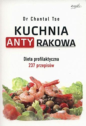 Kuchnia antyrakowa: Dieta profilaktyczna 237 przepisów