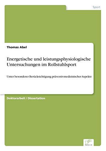 Energetische und leistungsphysiologische Untersuchungen im Rollstuhlsport: Unter besonderer Berücksichtigung präventivmedizinischer Aspekte