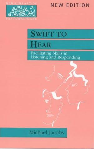 Swift to Hear - Facilitating Skills in Listening and Responding (New Library of Pastoral Care)