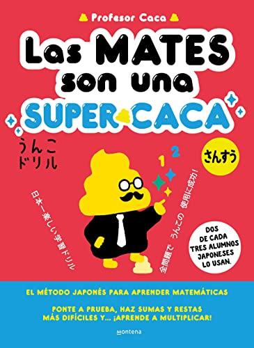 Las mates son una SUPERcaca: El método japonés para aprender matemáticas (Montena)