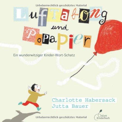 Luftabong und Popapier: Ein wunderwitziger Kinder-Wort-Schatz