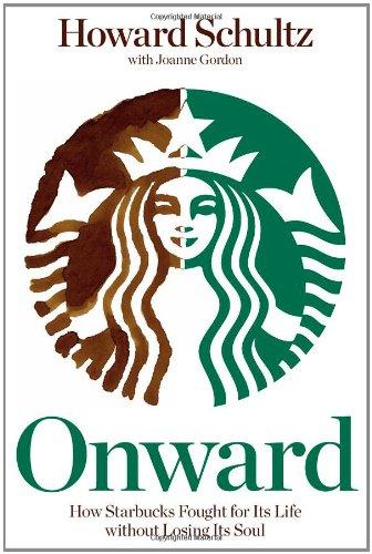 Onward: How Starbucks Fought for Its Life Without Losing Its Soul