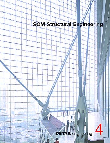 SOM: Iconic architecture as a result of structural solutions: From Sears Tower to Burj Khalifa (DETAIL Engineering, Band 4)