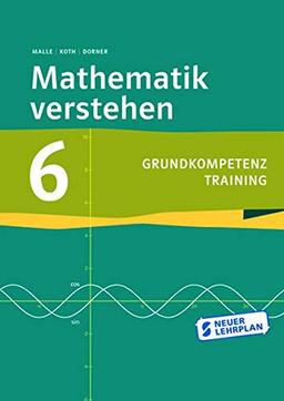 Mathematik verstehen 6 Grundkompetenztraining