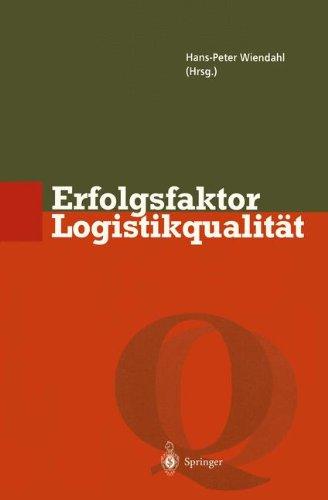 Erfolgsfaktor Logistikqualität: Vorgehen, Methoden und Werkzeuge zur Verbesserung der Logistikleistung (Qualitätsmanagement)