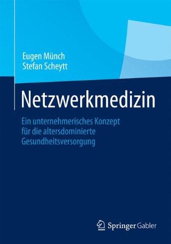 Netzwerkmedizin: Ein unternehmerisches Konzept für die altersdominierte Gesundheitsversorgung