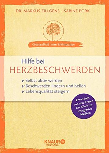 Hilfe bei Herzbeschwerden: selbst aktiv werden Beschwerden lindern und heilen Lebensqualität steigern