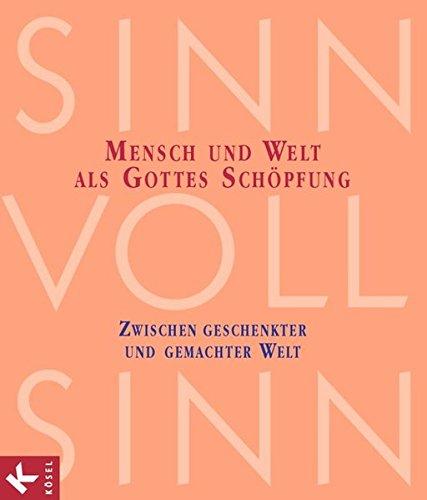 SinnVollSinn: Band 2 - Schöpfung: Mensch und Welt als Gottes Schöpfung: Zwischen geschenkter und gemachter Welt. Schülerbuch