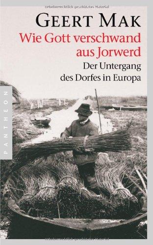 Wie Gott verschwand aus Jorwerd: Der Untergang des Dorfes in Europa