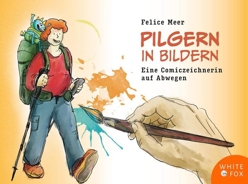 Pilgern in Bildern: Eine Comiczeichnerin auf Abwegen (Edition White Fox)