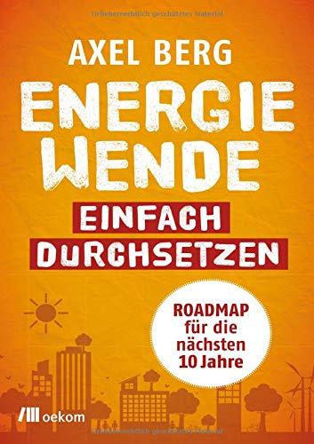 Energiewende einfach durchsetzen: Roadmap für die nächsten 10 Jahre