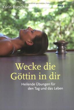 Wecke die Göttin in dir. Heilende Übungen für den Tag und das Leben (MVG Verlag bei Redline) (MVG Verlag bei Redline)