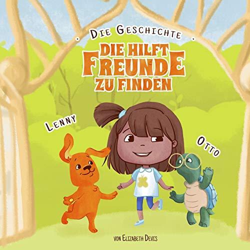 Die Geschichte, die hilft Freunde zu finden: Ein lustiges Kinderbuch über wahre Freundschaft, Fürsorglichkeit und soziale Kompetenzen (Bilder, Buch über Emotionen und Gühle, Kindergartenbuch, Kinder)