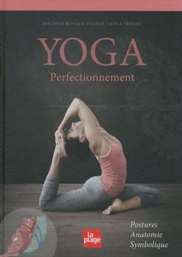 Yoga : perfectionnement : postures, anatomie, symbolique