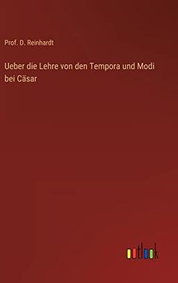 Ueber die Lehre von den Tempora und Modi bei Cäsar