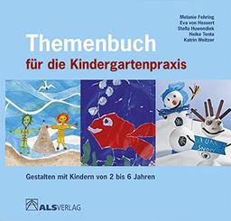 Themenbuch für die Kindergartenpraxis: Gestalten mit Kindern von 2 bis 6 Jahren (ALS-Studio-Reihe)