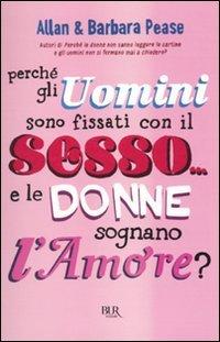 Perché gli uomini sono fissati con il sesso... e le donne sognano l'amore?