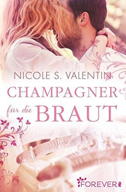 Champagner für die Braut: Roman