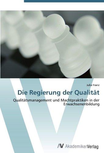 Die Regierung der Qualität: Qualitätsmanagement und Machtpraktiken in der Erwachsenenbildung