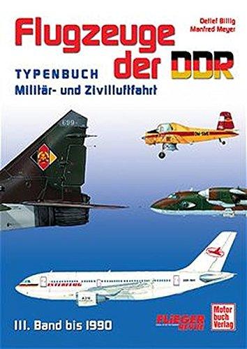 Flugzeuge der DDR - Band 3 1973-1990: Typenbuch - Militär und Zivilluftfahrt