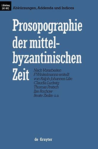 Abkürzungen, Addenda und Indices: Erste Abteilung 641-867 : Abkurzungen, Addenda Und Indices (Prosopographie der mittelbyzantinischen Zeit. 641-867, Band 6)