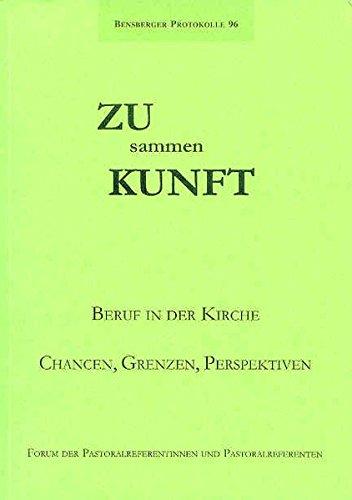 Zusammenkunft: Beruf in der Kirche - Chancen, Grenzen, Perspektiven (Bensberger Protokolle)