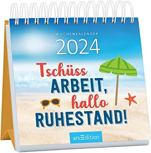 Mini-Wochenkalender Tschüss Arbeit, hallo Ruhestand! 2024: Kleiner Tischkalender mit witzigen Sprüchen für alle, die ihr Rentendasein genießen wollen