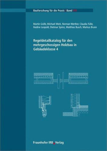 Regeldetailkatalog für den mehrgeschossigen Holzbau in Gebäudeklasse 4. (Bauforschung für die Praxis)