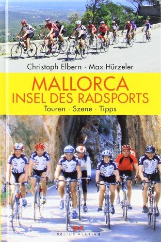 Mallorca - Insel des Radsports: Touren - Szene - Tipps