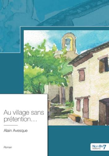 Au village sans prétention... : sous influence d'un village languedocien