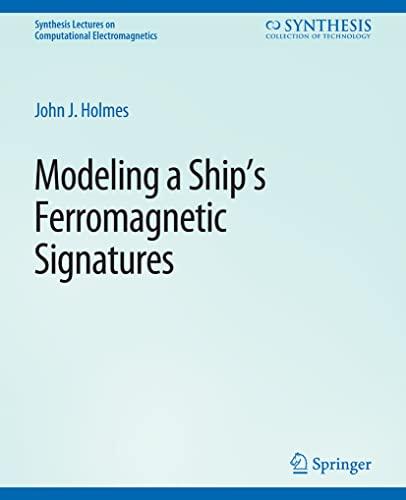 Modeling a Ship’s Ferromagnetic Signatures (Synthesis Lectures on Computational Electromagnetics)