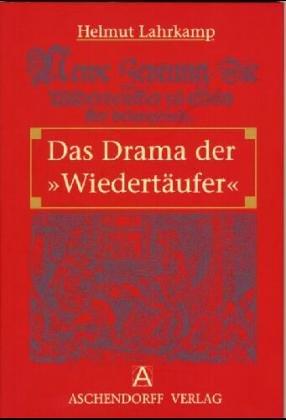 Das Drama der "Wiedertäufer"