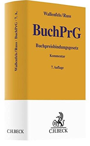 Buchpreisbindungsgesetz: Die Preisbindung des Buchhandels (Gelbe Erläuterungsbücher)