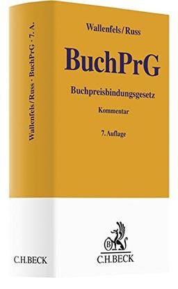 Buchpreisbindungsgesetz: Die Preisbindung des Buchhandels (Gelbe Erläuterungsbücher)