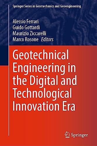 Geotechnical Engineering in the Digital and Technological Innovation Era (Springer Series in Geomechanics and Geoengineering)