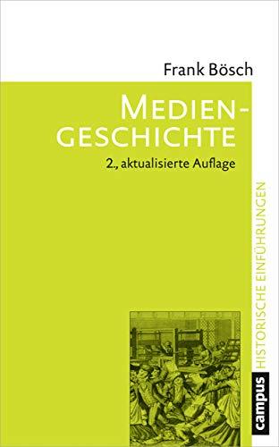 Mediengeschichte: Vom asiatischen Buchdruck zum Computer (Historische Einführungen)