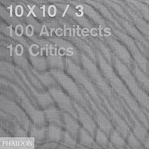 10 x 10. Vol. 3. 100 architects, 10 critics