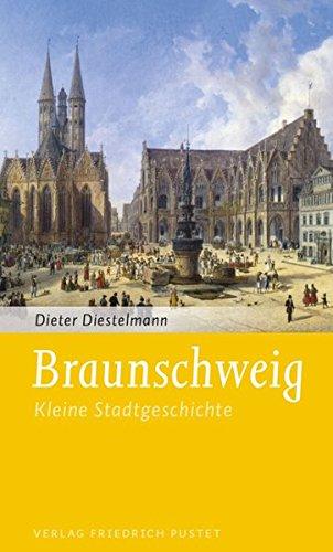 Braunschweig: Kleine Stadtgeschichte (Kleine Stadtgeschichten)