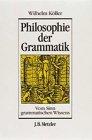 Philosophie der Grammatik. Sonderausgabe. Vom Sinn grammatischen Wissens