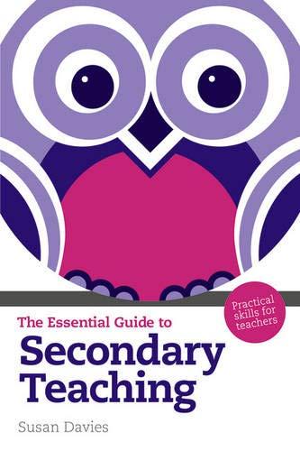 Davies, S: Essential Guide to Secondary Teaching: Practical Skills for Teachers (Essential Guides)