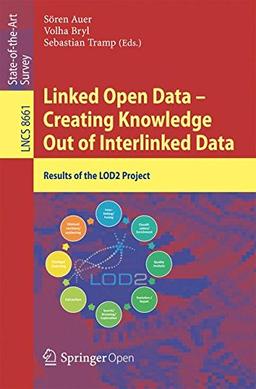 Linked Open Data -- Creating Knowledge Out of Interlinked Data: Results of the LOD2 Project (Lecture Notes in Computer Science)