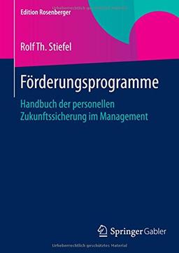 Förderungsprogramme: Handbuch der personellen Zukunftssicherung im Management (Edition Rosenberger)