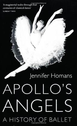 Apollo's Angels: A History Of Ballet