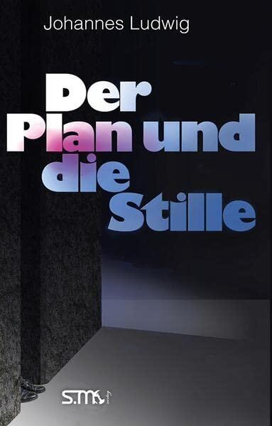 Der Plan und die Stille